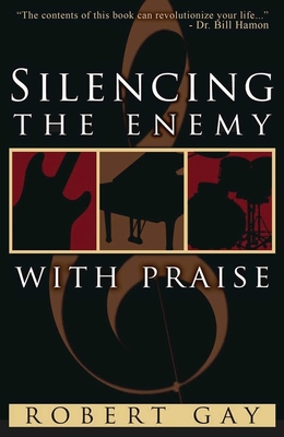Silencing the Enemy with Praise - Gay, Robert