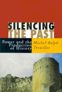 Silencing the Past - Trouillot, Michel-Rolph