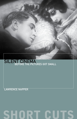 Silent Cinema: Before the Pictures Got Small - Napper, Lawrence