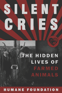 Silent Cries: The Hidden Lives of Farmed Animals