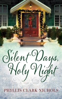 Silent Days, Holy Night - Nichols, Phyllis Clark