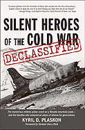 Silent Heroes of the Cold War: Declassified: The Mysterious Military Plane Crash on a Nevada Mountain Peak - And the Families Who Suffered an Abyss of Silence for Generations.