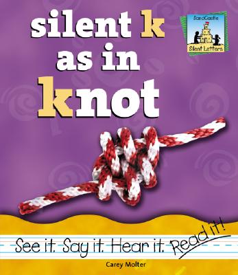 Silent K as in Knot - Molter, Carey