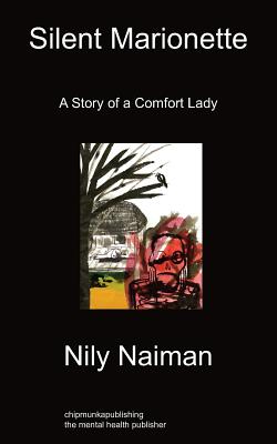 Silent Marionette: A Story of a Comfort Lady - Naiman, Nily, and Kim, Brian Sw