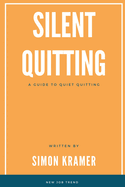 Silent Quitting: A Guide to Quiet Quitting