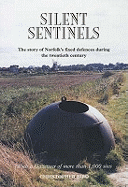 Silent Sentinels: The Story of Norfolk's Fixed Defences in the Twentieth Century