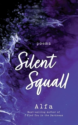 Silent Squall: Revised and Expanded Edition: Poems - Alfa