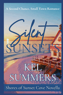 Silent Sunsets: A Second Chance, Small Town Romance