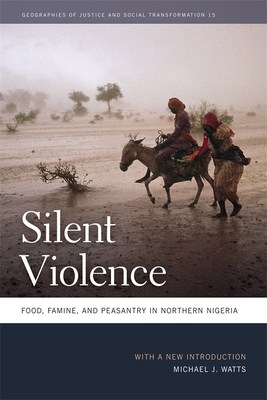 Silent Violence: Food, Famine, and Peasantry in Northern Nigeria - Watts, Michael J