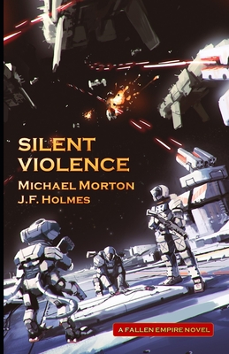 Silent Violence - Holmes, J F, and Morton, Michael