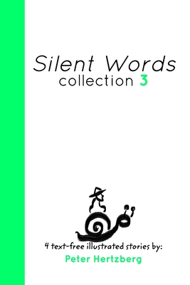 Silent Words Collection 3: 4 text free illustrated stories by Peter Hertzberg - Hertzberg, Peter