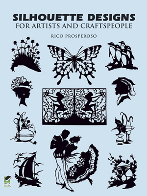 Silhouette Designs for Artists and Craftspeople - Prosperoso, Rico