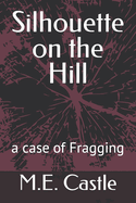 Silhouette on the Hill: A Case of Fragging