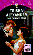 Silhouette Special #989: This Child is Mine - Alexander, Trisha