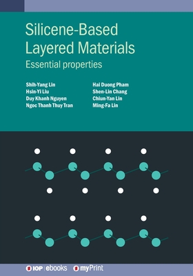 Silicene-Based Layered Materials: Essential properties - Lin, Ming-Fa