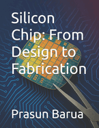 Silicon Chip: From Design to Fabrication