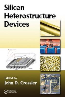 Silicon Heterostructure Devices - Cressler, John D