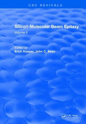 Silicon Molecular Beam Epitaxy: Volume II - Kasper, E.