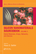 Silicon Nanomaterials Sourcebook: Hybrid Materials, Arrays, Networks, and Devices, Volume Two