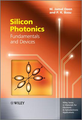Silicon Photonics: Fundamentals and Devices - Deen, M. Jamal, and Kumar Basu, Prasanta