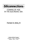 Siliconnections: Coming of Age in the Electronic Era - Mims, Forrest M, III