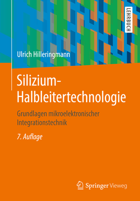 Silizium-Halbleitertechnologie: Grundlagen Mikroelektronischer Integrationstechnik - Hilleringmann, Ulrich