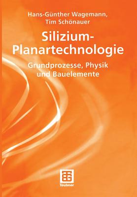 Silizium-Planartechnologie: Grundprozesse, Physik Und Bauelemente - Wagemann, Hans-G?nther, and Schnauer, Tim