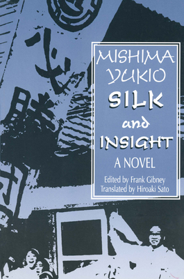 Silk and Insight - Mishima, Yukio, Professor, and Gibney, Frank, and Sato, Hiro