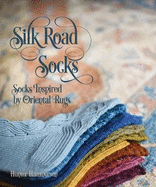Silk Road Socks: Socks Inspired by Oriental Rugs