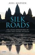 Silk Roads: Asian Adventures of Clara and Andre Malraux