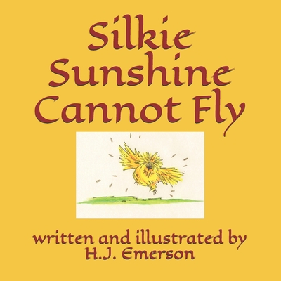 Silkie Sunshine Cannot Fly - Emerson, H J