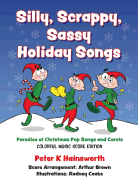 Silly, Scrappy, Sassy Holiday Songs-Hc: Parodies of Christmas Pop Songs and Carols