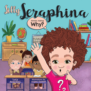 Silly Seraphina: Always Asking Why?