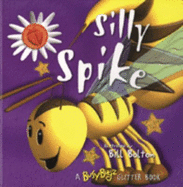 Silly Spike: A Busybugz Glitter Book - Harris, Sue, and Tagg, and Bolton, Jina