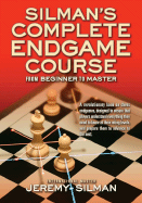 Silmans Complete Endgame Course: From Beginner to Master