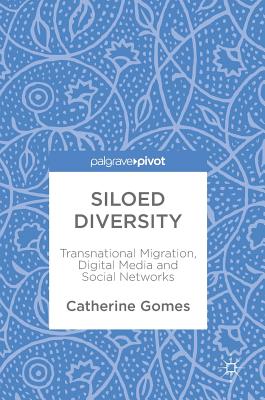 Siloed Diversity: Transnational Migration, Digital Media and Social Networks - Gomes, Catherine