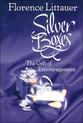Silver Boxes: The Gift of Encouragement - Littauer, Florence