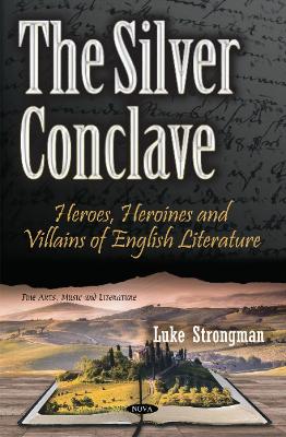 Silver Conclave: Heroes, Heroines & Villains of English Literature - Strongman, Luke