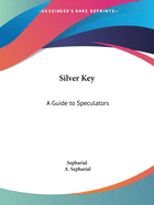 Silver Key: A Guide to Speculators