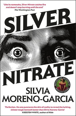Silver Nitrate: a dark and gripping thriller from the New York Times bestselling author - Moreno-Garcia, Silvia