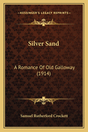 Silver Sand: A Romance of Old Galloway (1914)