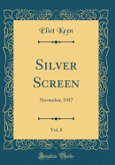 Silver Screen, Vol. 8: November, 1937 (Classic Reprint)