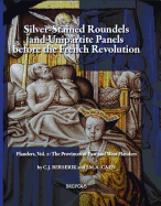 Silver-Stained Roundels and Unipartite Panels Before the French Revolution: Flanders, Vol. 3: The Provinces of Flemish Brabant and Limburg