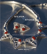 Silver & Stone: Profiles of American Indian Jewelers - Bahti, Mark