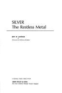Silver: The Restless Metal