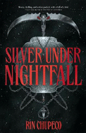 Silver Under Nightfall: an unmissable, action-packed dark fantasy featuring blood thirsty vampire courts, political intrigue, and a delicious forbidden-romance!