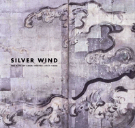 Silver Wind: The Arts of Sakai Hoitsu (1761-1828)