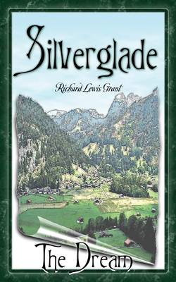 Silverglade: The Dream - Grant, Richard Lewis