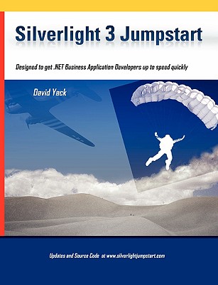 Silverlight 3 Jumpstart - Yack, David, and Yack, Julie (Editor)