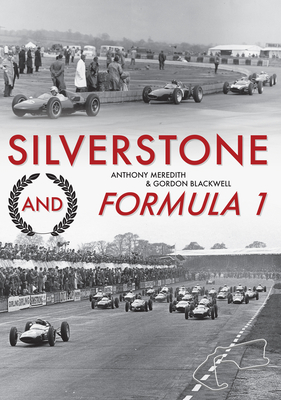 Silverstone and Formula 1 - Meredith, Anthony, and Blackwell, Gordon